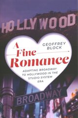 Fine Romance: Adapting Broadway to Hollywood in the Studio System Era hind ja info | Kunstiraamatud | kaup24.ee