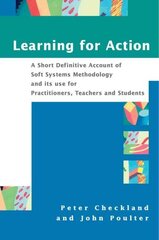 Learning For Action: A Short Definitive Account of Soft Systems Methodology, and its use for Practitioners, Teachers and Students hind ja info | Majandusalased raamatud | kaup24.ee