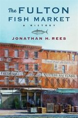 Fulton Fish Market: A History hind ja info | Ajalooraamatud | kaup24.ee