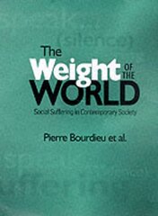 Weight of the World: Social Suffering in Contemporary Society hind ja info | Ühiskonnateemalised raamatud | kaup24.ee