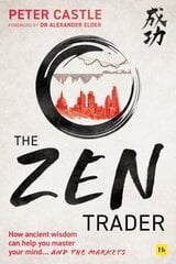 Zen Trader: How ancient wisdom can help you master your mind and the markets hind ja info | Majandusalased raamatud | kaup24.ee