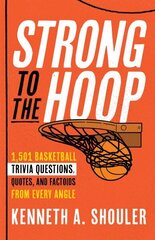 Strong to the Hoop: 1,501 Basketball Trivia Questions, Quotes, and Factoids from Every Angle цена и информация | Книги о питании и здоровом образе жизни | kaup24.ee