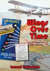 Wings Over Time: 100 Years of Airline Memorabilia Illustrated edition hind ja info | Ühiskonnateemalised raamatud | kaup24.ee