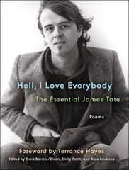 Hell, I Love Everybody: The Essential James Tate: Poems цена и информация | Поэзия | kaup24.ee