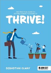 Practical Guide to Getting Subject Leaders to THRIVE! цена и информация | Книги по социальным наукам | kaup24.ee