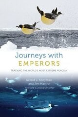 Journeys with Emperors: Tracking the World's Most Extreme Penguin цена и информация | Книги о питании и здоровом образе жизни | kaup24.ee