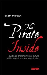 Pirate Inside: Building a Challenger Brand Culture Within Yourself and Your Organization hind ja info | Majandusalased raamatud | kaup24.ee