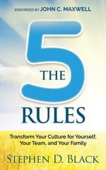 Five Rules: Transform Your Culture for Yourself, Your Team and Your Family hind ja info | Majandusalased raamatud | kaup24.ee