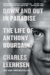 Down and Out in Paradise: The Life of Anthony Bourdain цена и информация | Биографии, автобиогафии, мемуары | kaup24.ee