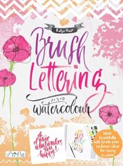 Brush Lettering and Watercolour: Write Beautifully With Brush Pens, Exclusive Ideas for Every Occasion цена и информация | Книги о питании и здоровом образе жизни | kaup24.ee