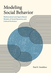 Modeling Social Behavior: Mathematical and Agent-Based Models of Social Dynamics and Cultural Evolution цена и информация | Энциклопедии, справочники | kaup24.ee