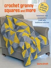 Crochet Granny Squares and More: 35 easy projects to make: Homeware and Accessories Made with Traditional Stitches UK edition hind ja info | Tervislik eluviis ja toitumine | kaup24.ee