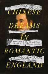 Chinese Dreams in Romantic England: The Life and Times of Thomas Manning hind ja info | Elulooraamatud, biograafiad, memuaarid | kaup24.ee