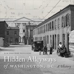 Hidden Alleyways of Washington, DC: A History hind ja info | Tervislik eluviis ja toitumine | kaup24.ee