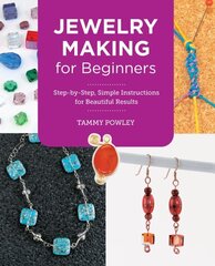 Jewelry Making for Beginners: Step-by-Step, Simple Instructions for Beautiful Results цена и информация | Книги о питании и здоровом образе жизни | kaup24.ee