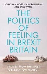 Politics of Feeling in Brexit Britain: Stories from the Mass Observation Project hind ja info | Ühiskonnateemalised raamatud | kaup24.ee