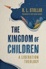 Kingdom of Children: A Liberation Theology цена и информация | Духовная литература | kaup24.ee