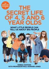 Secret Life of 4, 5 and 6 Year Olds: What Little People Can Tell Us About Big People цена и информация | Книги по социальным наукам | kaup24.ee