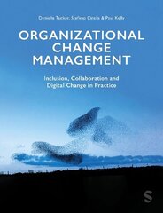 Organizational Change Management: Inclusion, Collaboration and Digital Change in Practice цена и информация | Книги по экономике | kaup24.ee