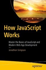 How JavaScript Works: Master the Basics of JavaScript and Modern Web App Development 1st ed. hind ja info | Majandusalased raamatud | kaup24.ee