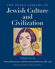 Posen Library of Jewish Culture and Civilization, Volume 7: National Renaissance and International Horizons, 18801918 hind ja info | Ühiskonnateemalised raamatud | kaup24.ee