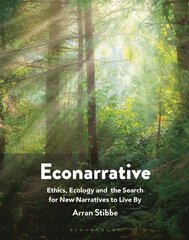 Econarrative: Ethics, Ecology, and the Search for New Narratives to Live By цена и информация | Пособия по изучению иностранных языков | kaup24.ee