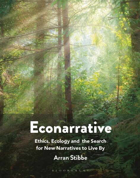 Econarrative: Ethics, Ecology, and the Search for New Narratives to Live By hind ja info | Võõrkeele õppematerjalid | kaup24.ee