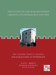 Frontiers of the Roman Empire: The Danube Limes in Austria: Grenzen Des Romischen Reiches: Der Donaulimes in Osterreich цена и информация | Исторические книги | kaup24.ee