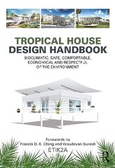 Tropical House Design Handbook: Bioclimatic, Safe, Comfortable, Economical and Respectful of the Environment цена и информация | Книги по архитектуре | kaup24.ee