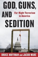 God, Guns, and Sedition: Far-Right Terrorism in America цена и информация | Книги по социальным наукам | kaup24.ee