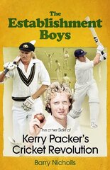 Establishment Boys: The Other Side of Kerry Packer's Cricket Revolution hind ja info | Tervislik eluviis ja toitumine | kaup24.ee