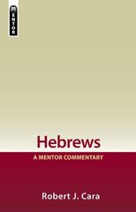 Hebrews: A Mentor Commentary цена и информация | Духовная литература | kaup24.ee