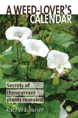 Weed-Lover's Calendar: Secrets of those errant plants revealed hind ja info | Aiandusraamatud | kaup24.ee