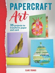 Papercraft Art: 35 Projects to Transform Paper and Card hind ja info | Tervislik eluviis ja toitumine | kaup24.ee