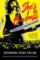 She's a Badass: Women in Rock Shaping Feminism цена и информация | Книги об искусстве | kaup24.ee