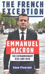 French Exception: Emmanuel Macron The Extraordinary Rise and Risk цена и информация | Биографии, автобиогафии, мемуары | kaup24.ee