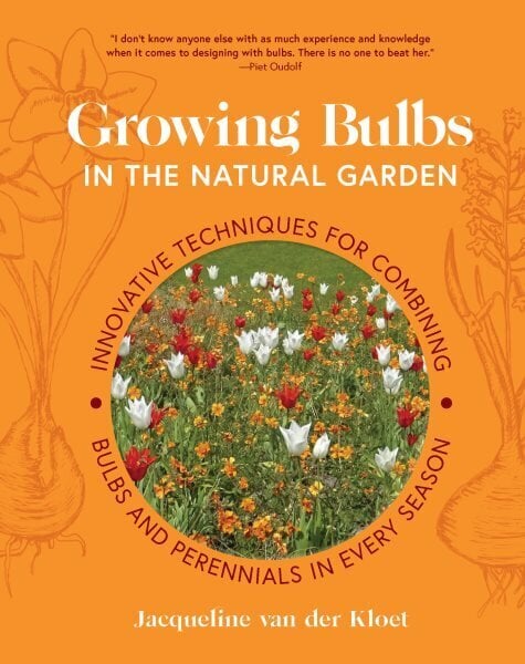 Growing Bulbs in the Natural Garden: Innovative Techniques for Combining Bulbs and Perennials in Every Season цена и информация | Aiandusraamatud | kaup24.ee