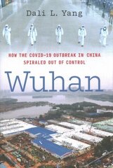 Wuhan: How the COVID-19 Outbreak in China Spiraled Out of Control цена и информация | Книги по социальным наукам | kaup24.ee