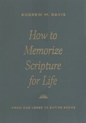 How to Memorize Scripture for Life: From One Verse to Entire Books hind ja info | Usukirjandus, religioossed raamatud | kaup24.ee