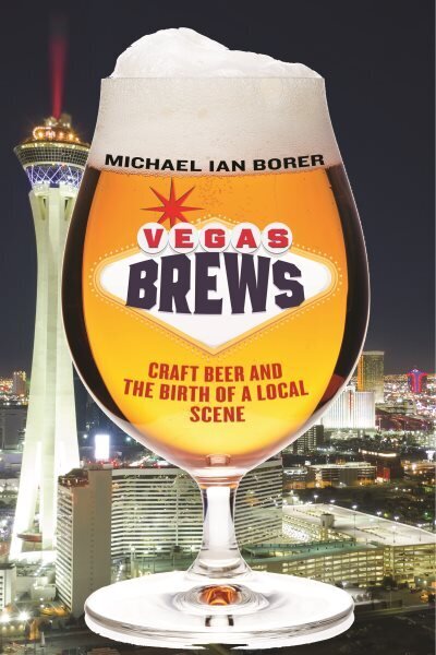 Vegas Brews: Craft Beer and the Birth of a Local Scene hind ja info | Ühiskonnateemalised raamatud | kaup24.ee