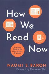 How We Read Now: Strategic Choices for Print, Screen, and Audio цена и информация | Книги по социальным наукам | kaup24.ee