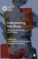 Interpreting the Body: Between Meaning and Matter цена и информация | Книги по социальным наукам | kaup24.ee