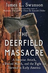 Deerfield Massacre: A Surprise Attack, a Forced March, and the Fight for Survival in Early America hind ja info | Ajalooraamatud | kaup24.ee