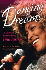 Dancing in My Dreams: A Spiritual Biography of Tina Turner hind ja info | Elulooraamatud, biograafiad, memuaarid | kaup24.ee