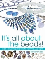 All About Beads: Over 100 Jewellery Designs to Make and Wear цена и информация | Книги о питании и здоровом образе жизни | kaup24.ee