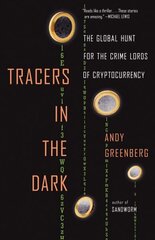 Tracers in the Dark: The Global Hunt for the Crime Lords of Cryptocurrency цена и информация | Биографии, автобиогафии, мемуары | kaup24.ee