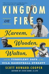 Kingdom on Fire: Kareem, Wooden, Walton, and the Turbulent Days of the UCLA Basketball Dynasty цена и информация | Книги о питании и здоровом образе жизни | kaup24.ee