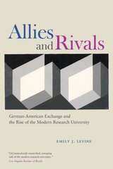 Allies and Rivals: German-American Exchange and the Rise of the Modern Research University цена и информация | Книги по социальным наукам | kaup24.ee