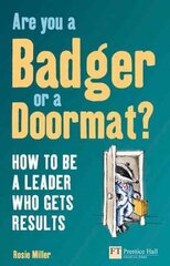 Are you a Badger or a Doormat?: How to be a Leader who gets Results hind ja info | Majandusalased raamatud | kaup24.ee