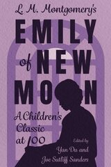 L. M. Montgomery's Emily of New Moon: A Children's Classic at 100 hind ja info | Ajalooraamatud | kaup24.ee